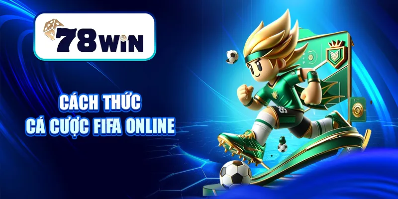 Giải Mãi Sức Hút Cá Cược FIFA Và Hướng Dẫn Cách Chơi Cụ Thể 6 Cách thức cá cược FIFA online