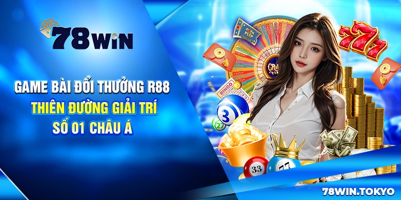 Game Bài Đổi Thưởng R88 - Thiên Đường Giải Trí Số 01 Châu Á 5 Game Bài Đổi Thưởng R88 - Thiên Đường Giải Trí Số 01 Châu Á