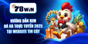 Hướng Dẫn Xem Đá Gà Trực Tuyến 2025 Tại Website Tin Cậy