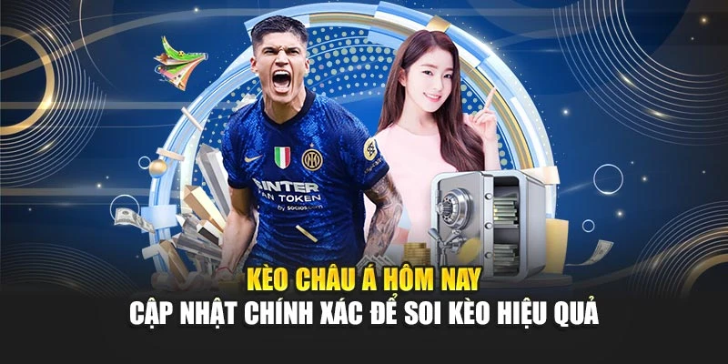 Kèo Châu Á Hôm Nay Cập Nhật Chính Xác Để Soi Kèo Hiệu Quả 4 Kèo Châu Á Hôm Nay Cập Nhật Chính Xác Để Soi Kèo Hiệu Quả