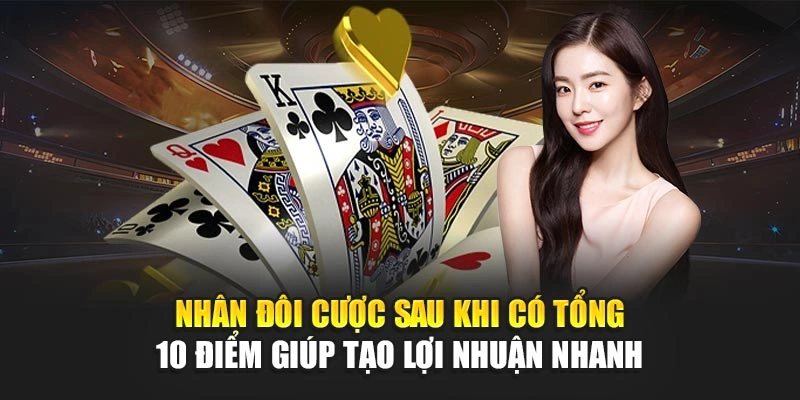 Thủ Thuật Chơi Baccarat – Chặn Lỗ Và Bắt Cầu Chuẩn 7 Nhân đôi cược sau khi có tổng 10 điểm giúp tạo lợi nhuận nhanh